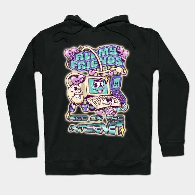 All my Friends are on the Internet Hoodie by falsetoothart